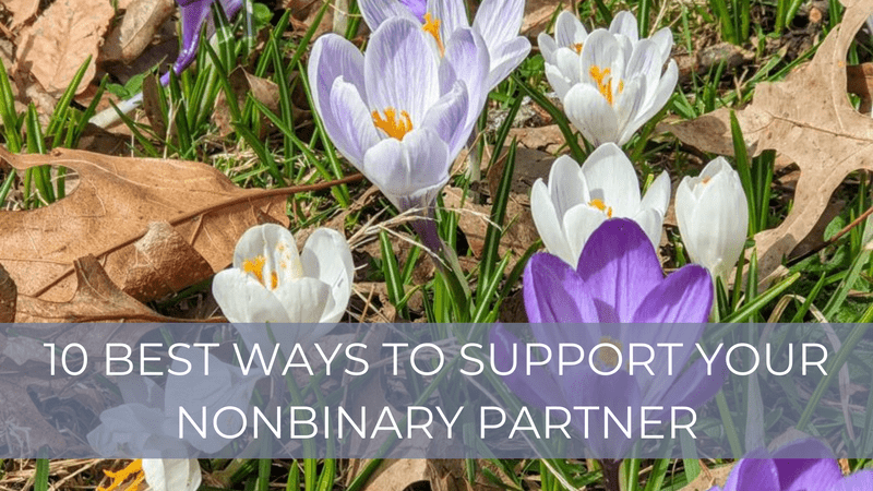 Ten best ways to support your nonbinary partner
