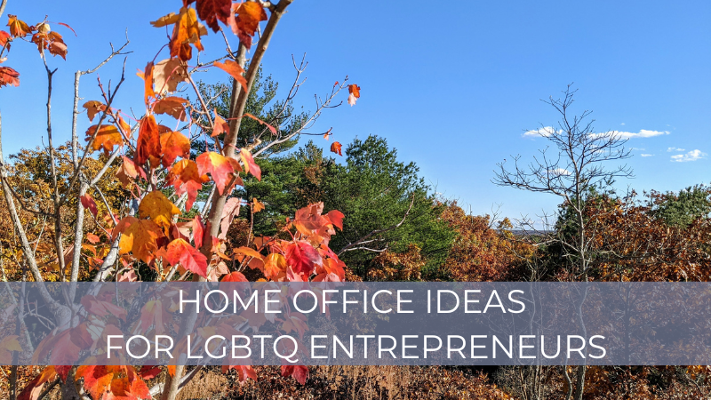 Home Office Ideas for LGBTQ Entrepreneurs