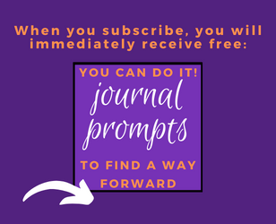 When you subscribe, you will immediately receive free: You Can Do It: Journal Prompts to Find a Way Forward